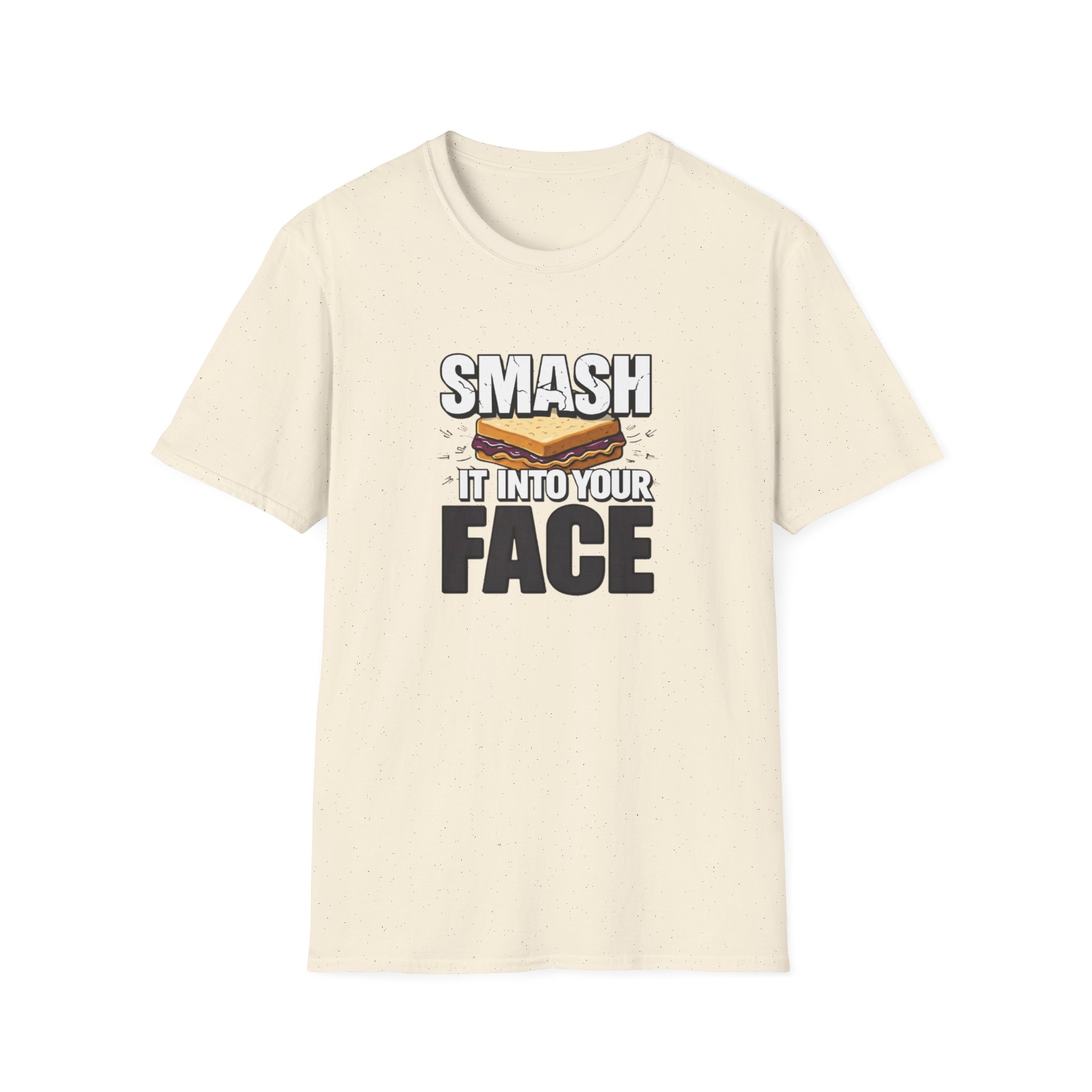 Smash It Into Your Face T-Shirt — Bold Graphic Statement Tee - Image 66