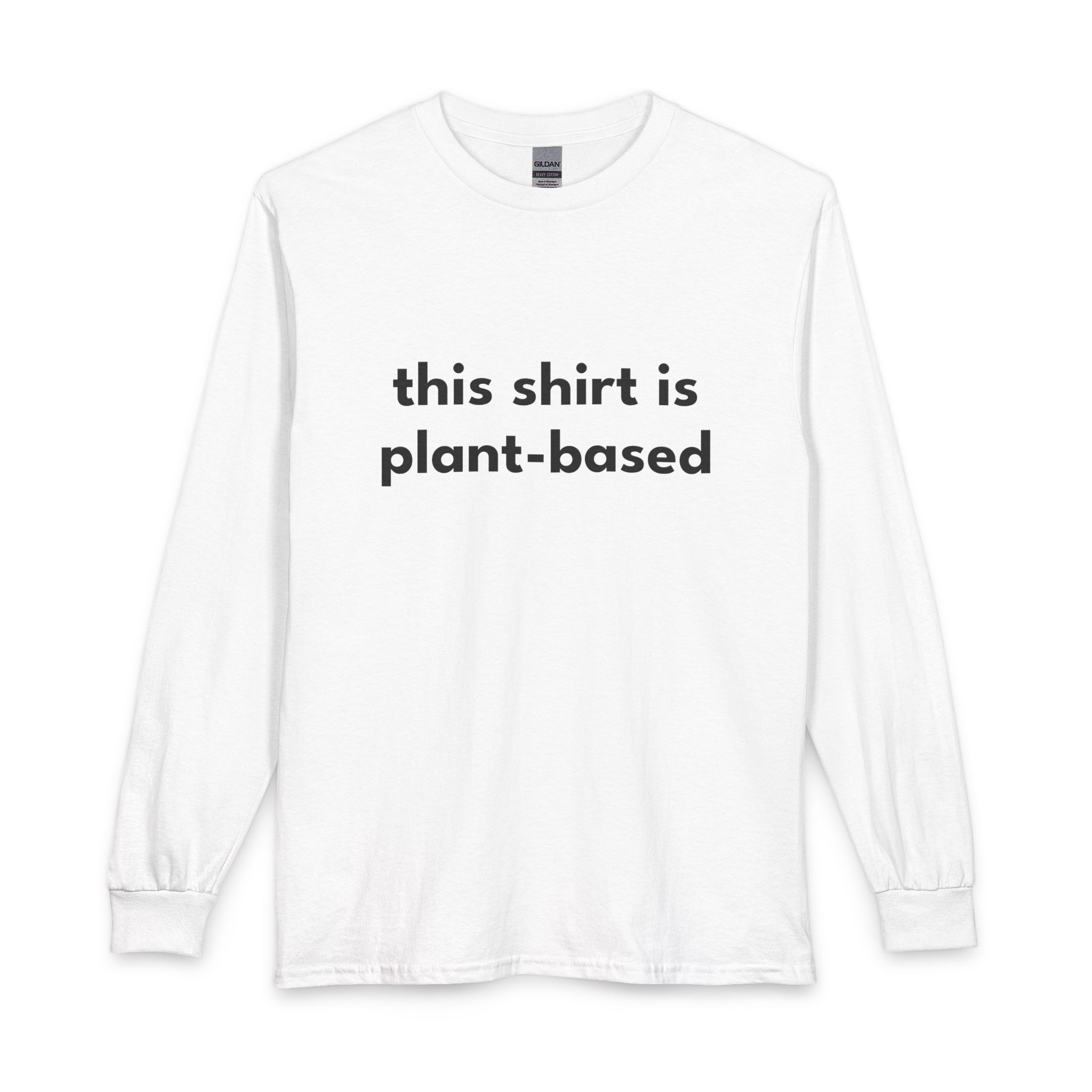 Plant-Based Long Sleeve Tee — "this shirt is plant-based" Vegan Statement Shirt