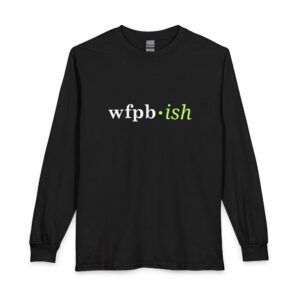 'wfpb·ish' Long Sleeve Tee – Plant-Based/WFPB Lifestyle Shirt