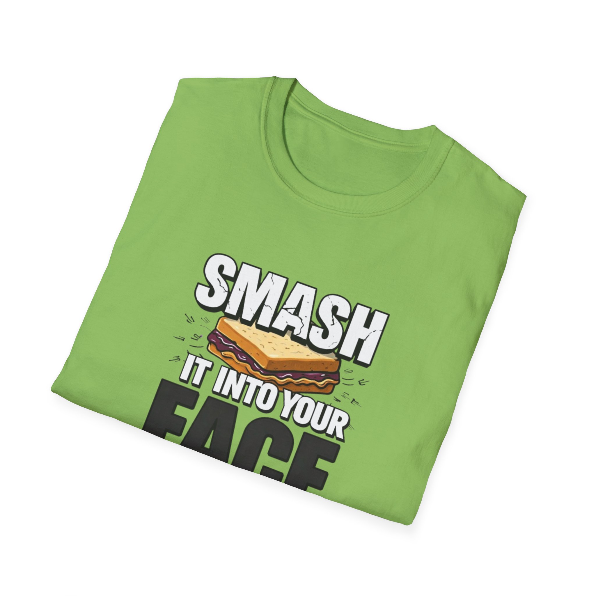 Smash It Into Your Face T-Shirt — Bold Graphic Statement Tee - Image 29