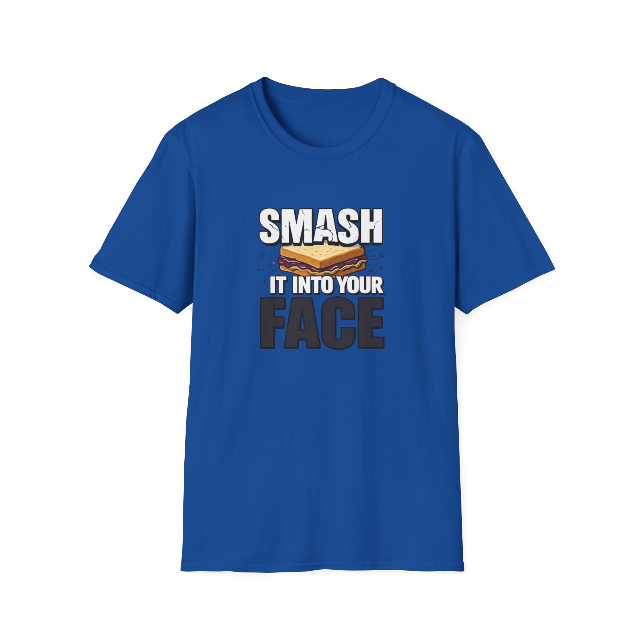 Smash It Into Your Face T-Shirt — Bold Graphic Statement Tee - Image 41