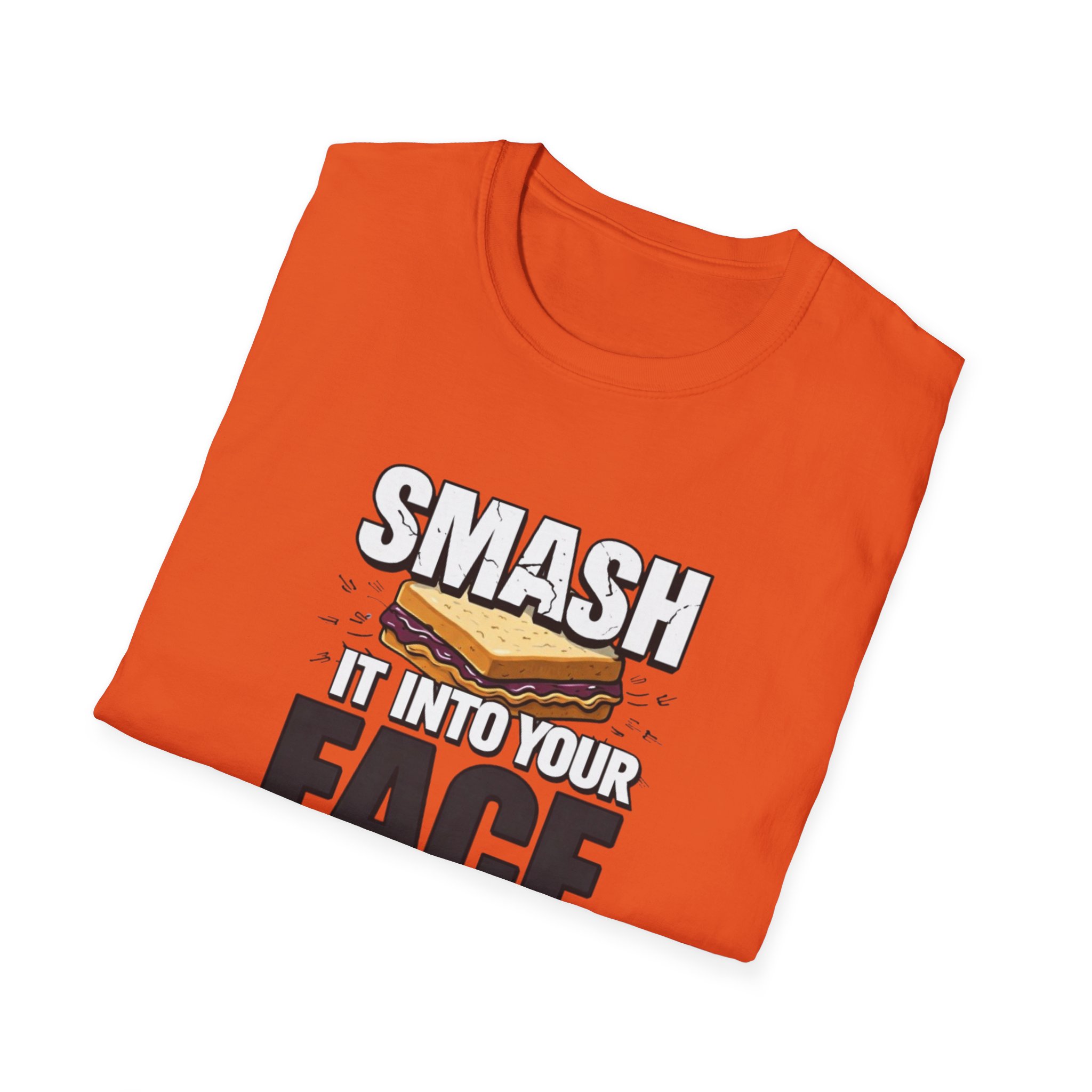 Smash It Into Your Face T-Shirt — Bold Graphic Statement Tee - Image 14