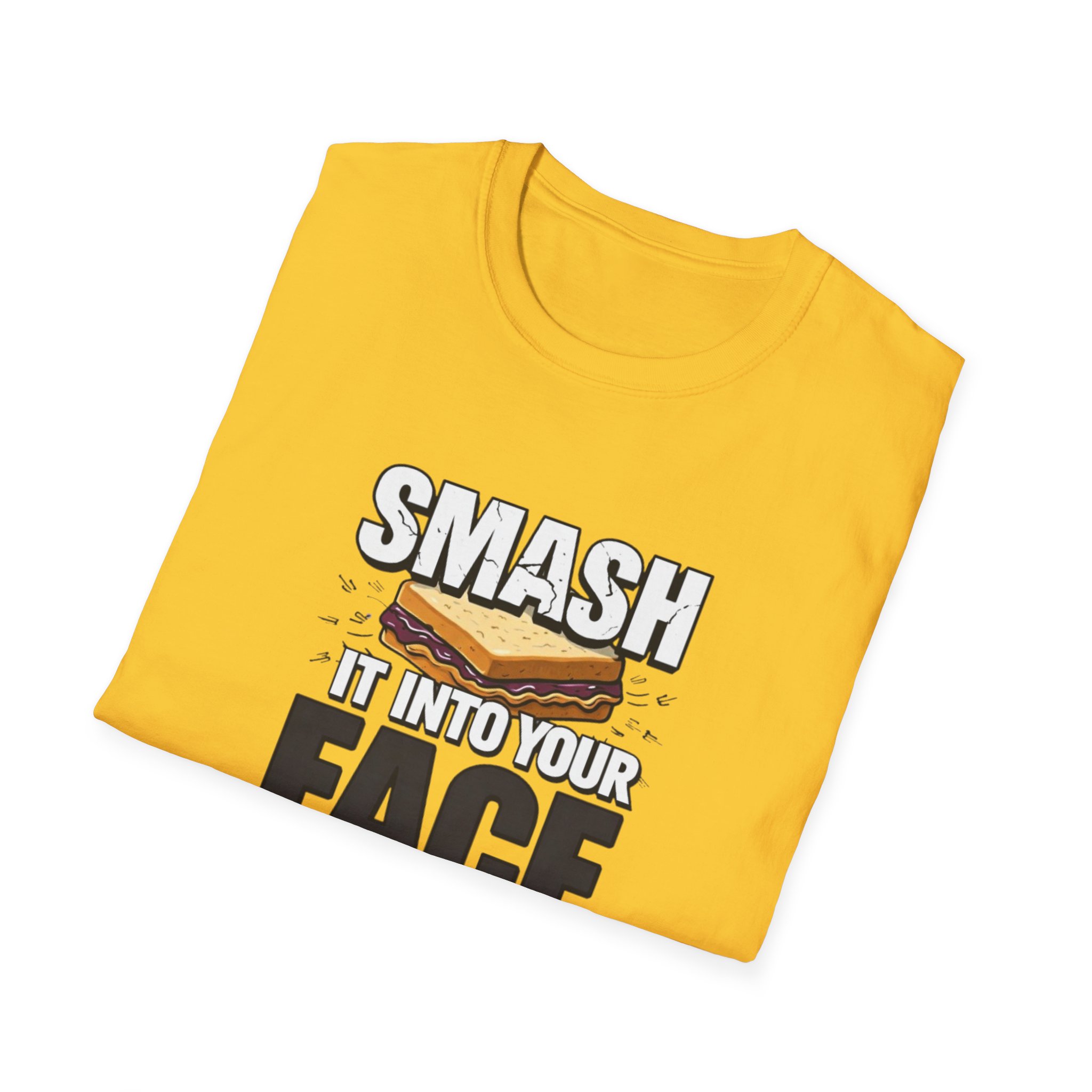 Smash It Into Your Face T-Shirt — Bold Graphic Statement Tee - Image 19