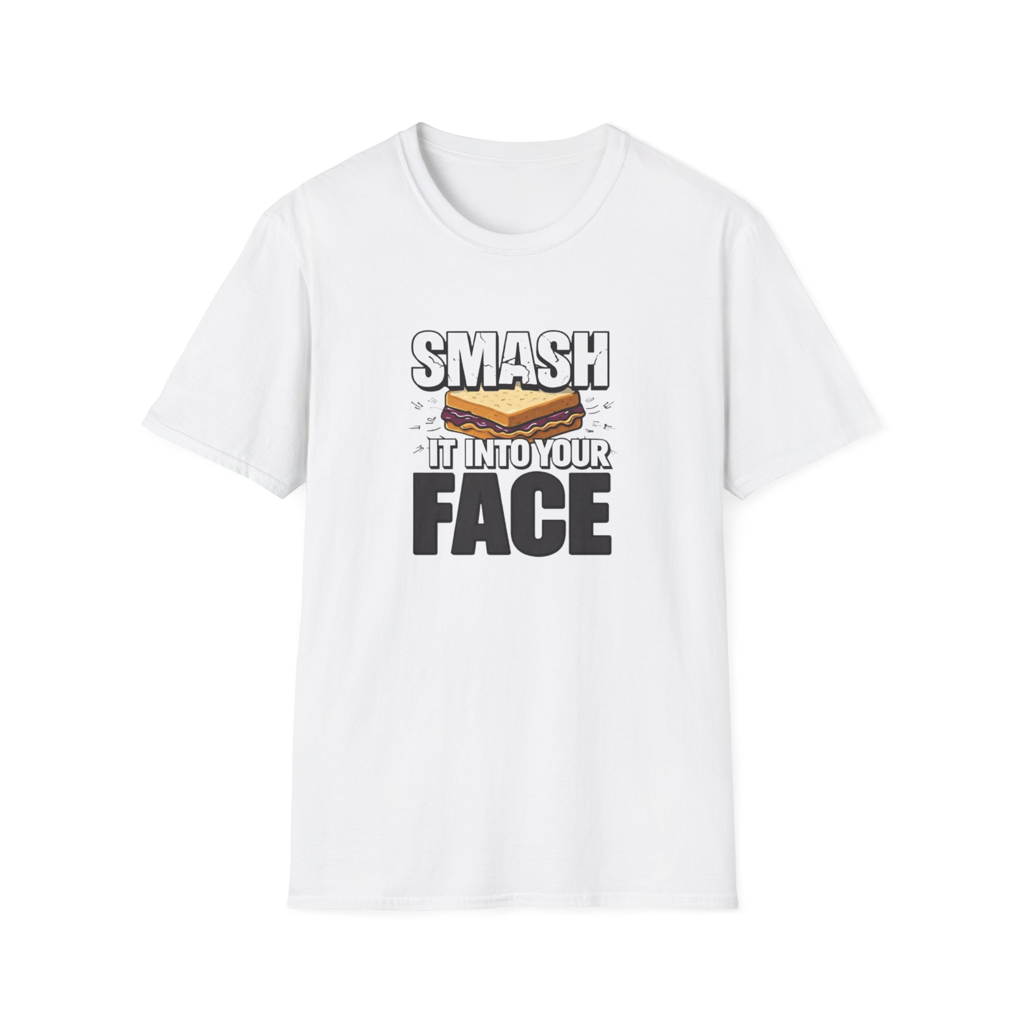 Smash It Into Your Face T-Shirt — Bold Graphic Statement Tee