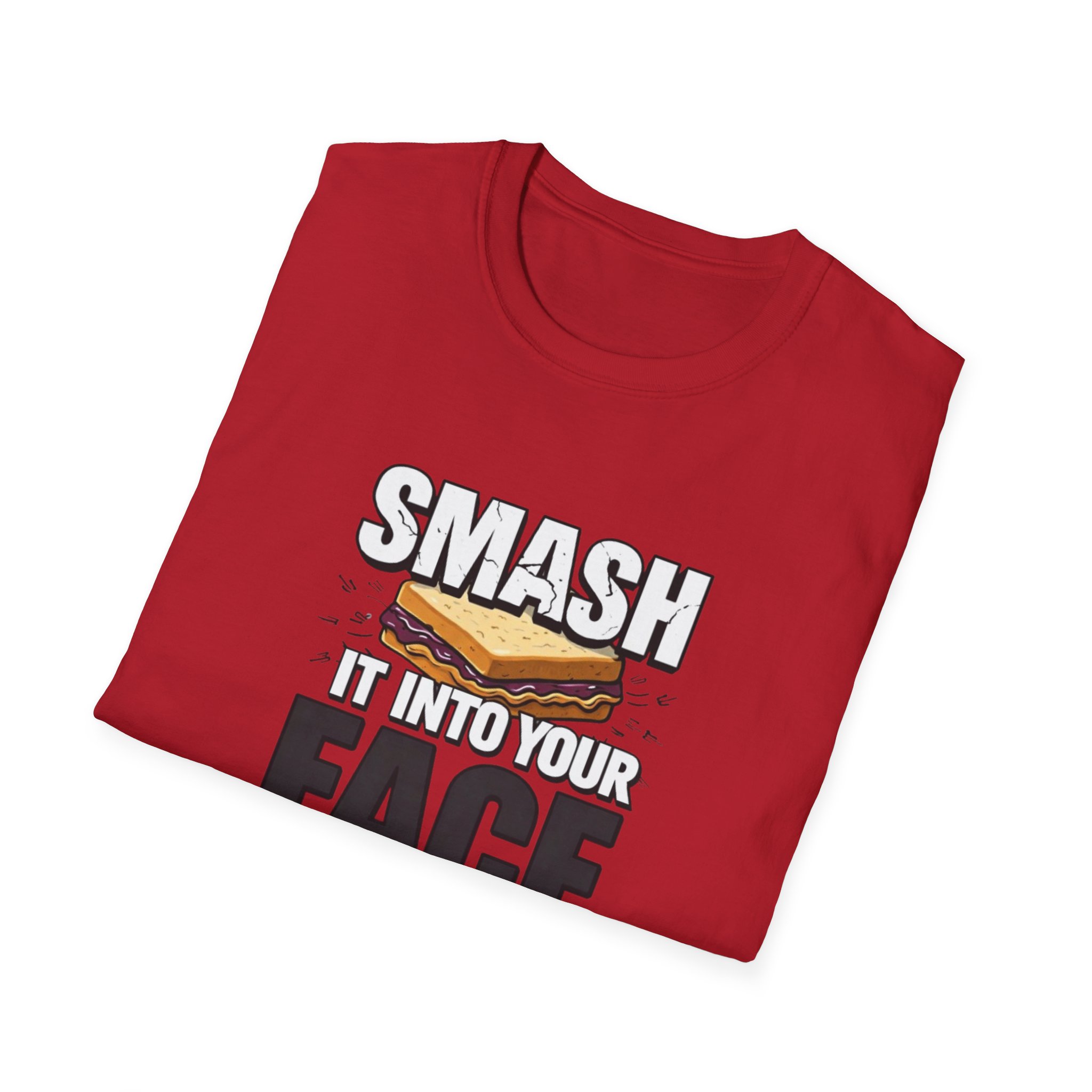 Smash It Into Your Face T-Shirt — Bold Graphic Statement Tee - Image 59