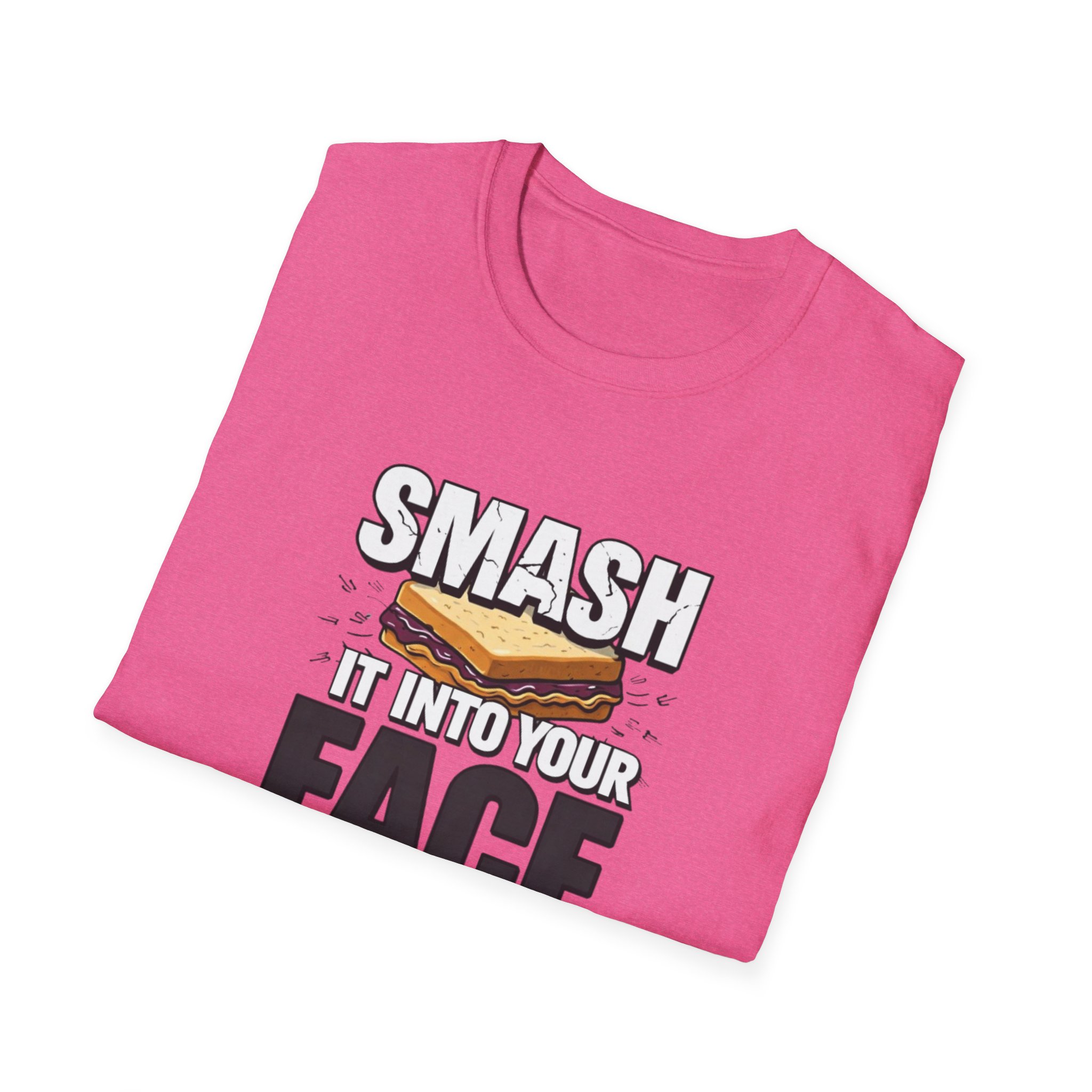 Smash It Into Your Face T-Shirt — Bold Graphic Statement Tee - Image 49